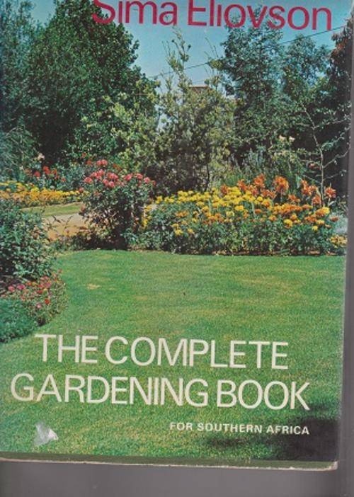 Complete Gardening Book by Sima Eliovson Sima Eliovson the guru of gardening in south Africa