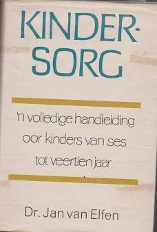 Kindersorg deur Jan van Elfen Volledige handleiding oor kinders van ses tot veertien jaar