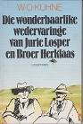 Wonderbaarlike Wedervaringe van  Jurie Losper en Brier Herklaas liegstories  deur W O Kuhne EERSTE D