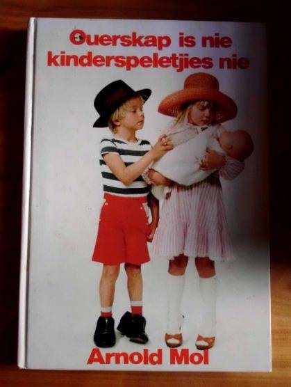 Ouerskap is nie kinderspeletjies nie - Arnold Mol