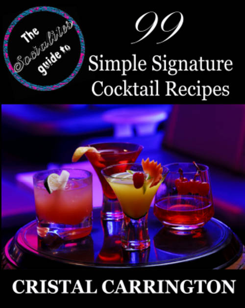 99 Simple Signature Cocktail Recipes - The Socialites Guide