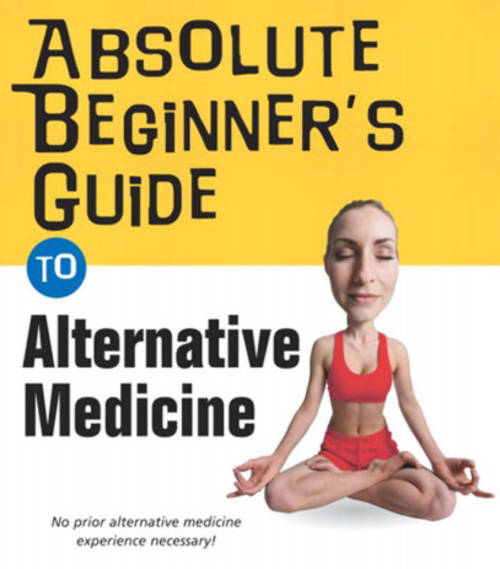 Absolute Beginners Guide To Alternative Medicine - ZERO SHIPPING FEE