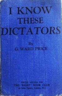 I know these Dictators - G Ward Price. Htiler and Mussolini. 1937.