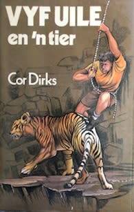 VYF UILE en 'n Tier - Cor Dirks.  Toestand byna nuut.