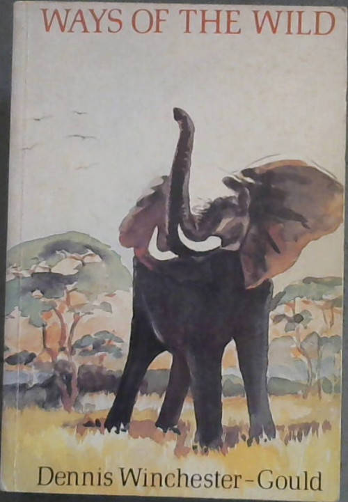 Ways of the Wild - Dennis Winchester-Gould.