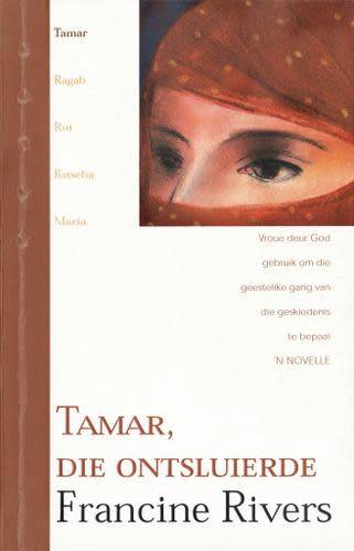 Tamar, Die Ontsluierde. Francine Rivers. Toestand: Byna nuut.