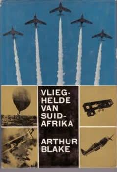 Vlieghelde van Suid-Afrika. Arthur Blake.