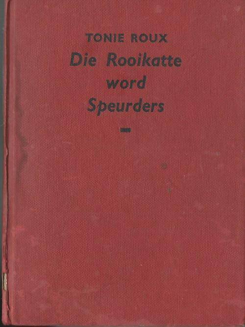 Die Rooikatte word Speurders. Tonie Roux.