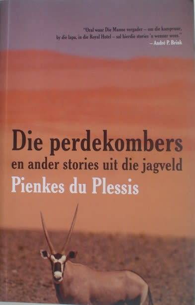 Die Perdekombers. Pienkes du Plessis. Jagstories. Nuwe toestand.
