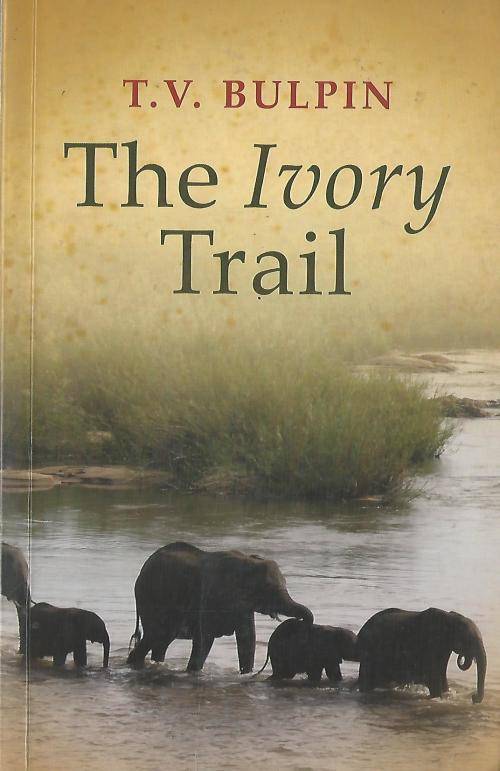 The Ivory Trail - T.V. Bulpin.