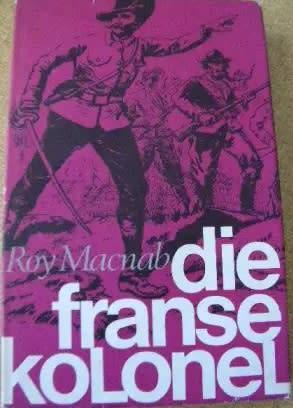 Die Franse Kolonel - Roy Macnab. Anglo-Boere Oorlog. De Villebois-Mareuil.