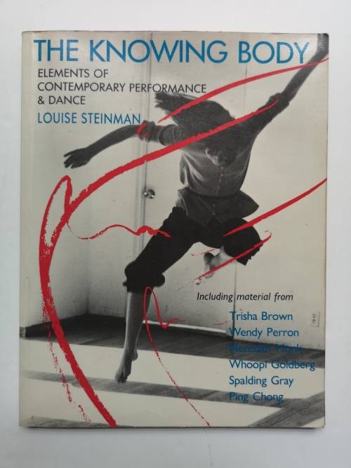 The Knowing Body: Elements of Contemporary Performance and Dance: by Steinman, Louise