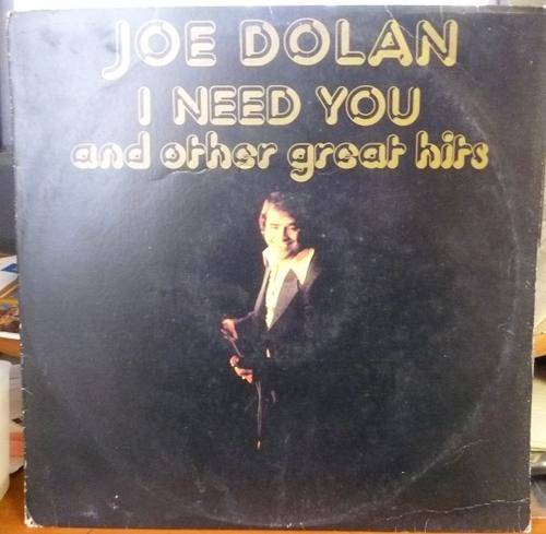 JOE DOLAN -- I NEED YOU AND OTER GREAT HITS -- VINYL LP