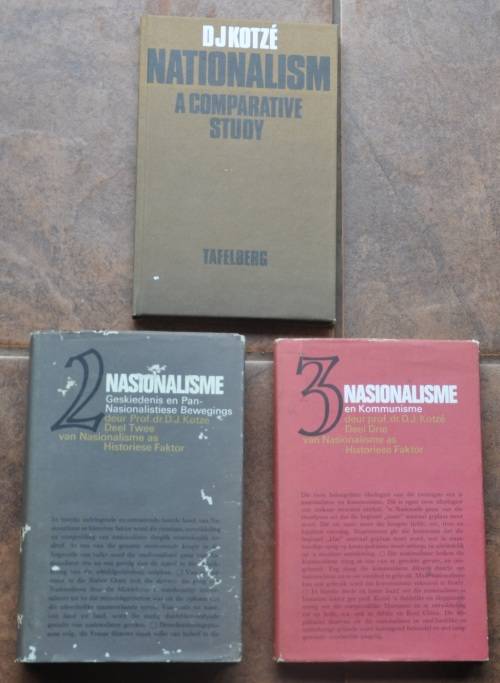 NATIONALISM - NASIONALISME by D.J. Kotze - 3 volumes, complete set, hard covers