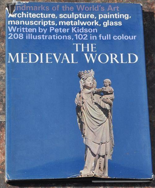 THE MEDIEVAL WORLD - ARCHITECTURE SCULPTURE PAINTING METALWORK GLASS