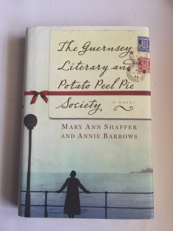 The Guernsey Literary and Potato Peel Pie Society by Mary Ann Shaffer and Annie Barrows