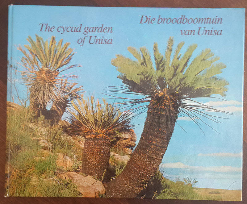 The Cycad Garden of Unisa - Die Broodboomtuin Van Unisa - B P Barkhuizen