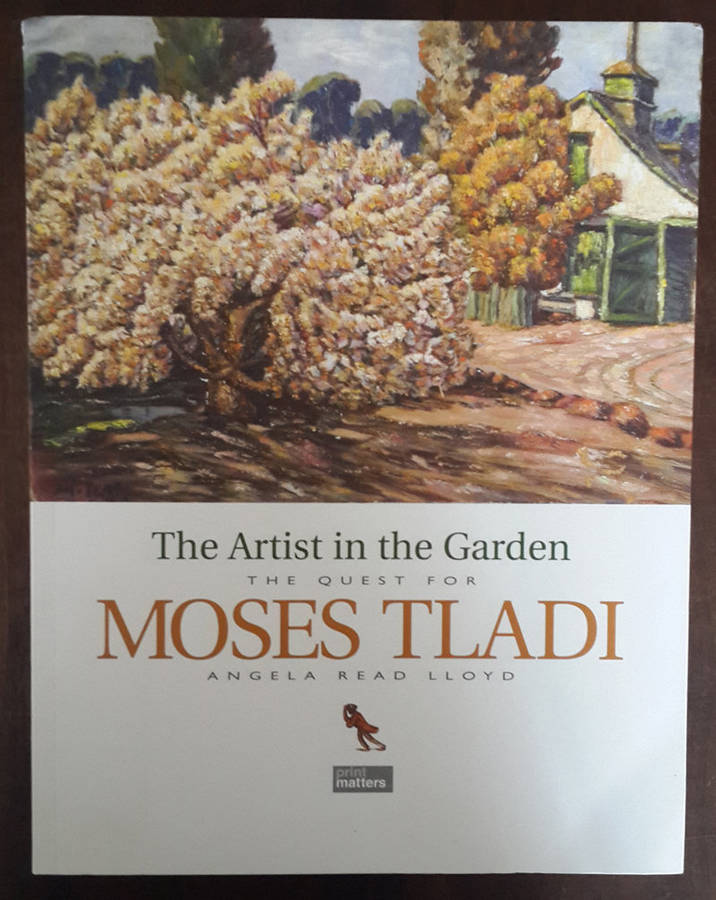 The Artist in the Garden: The Quest for Moses Tladi (Paperback) Angela Read Lloyd