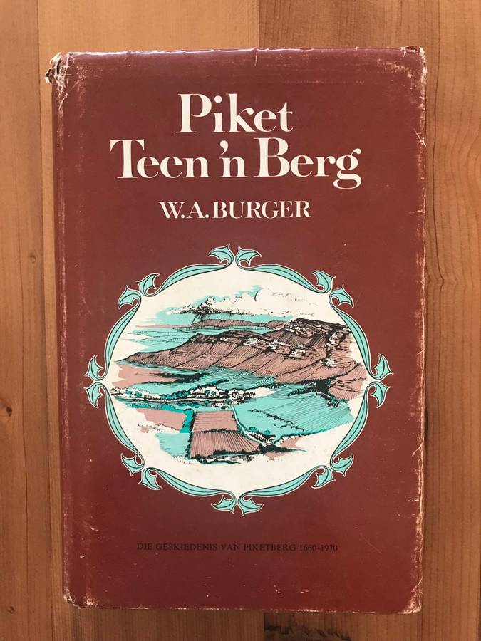 Piket Teen 'n Berg : Die Geskiedenis van Piketberg 1660-1970 (W A Burger)