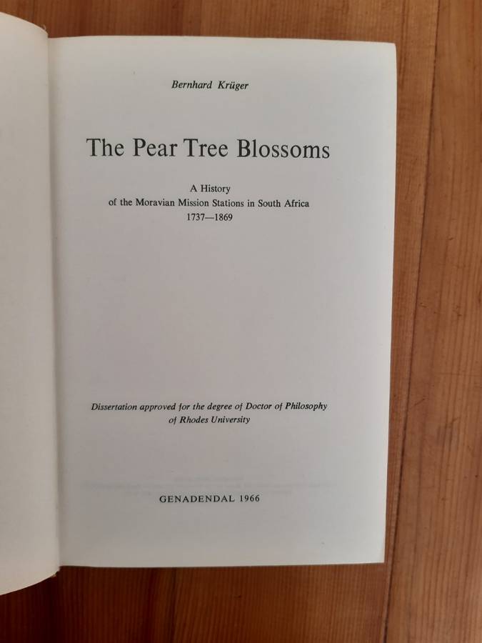 The Pear Tree Blossoms. A History of the Moravian Mission Stations in South Africa 1737-1869