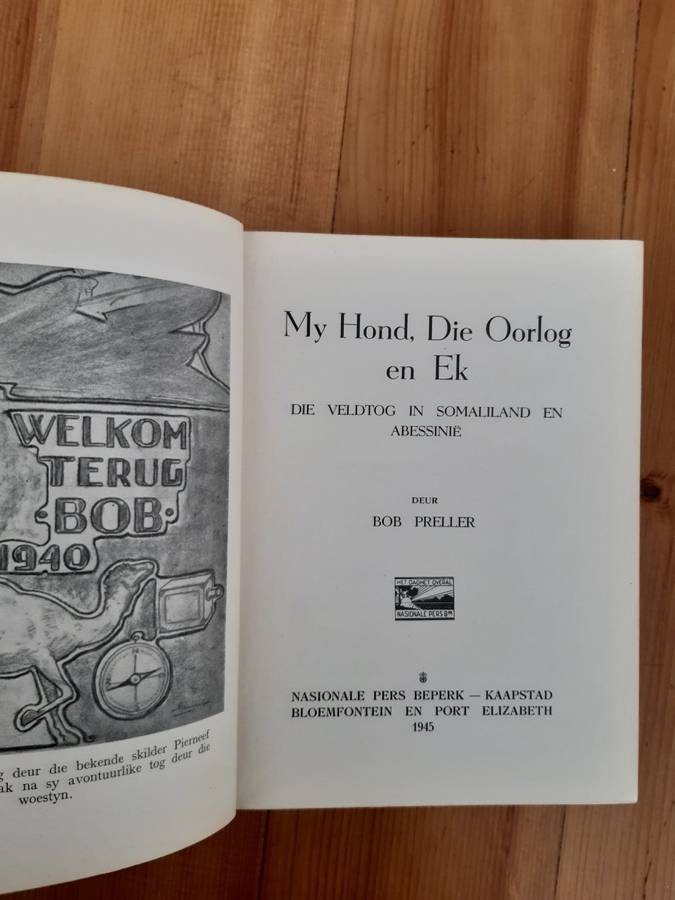 My Hond, die Oorlog en Ek - die Veldtog in Somaliland en Abessinie - Bob Preller