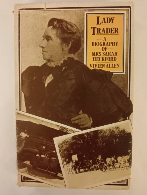 Lady Trader. A Biography of Mrs Sarah Heckford