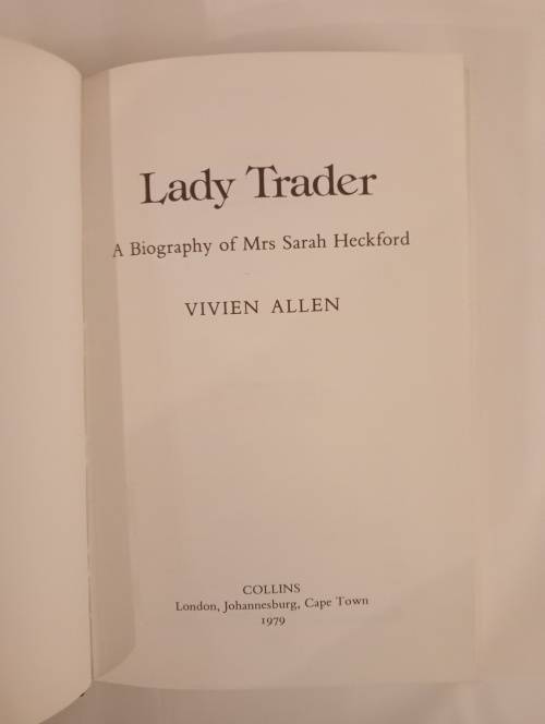 Lady Trader. A Biography of Mrs Sarah Heckford