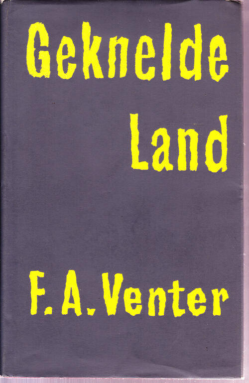 Geknelde Land - F.A. Venter (Derde Uitgawe, Mei 1961)