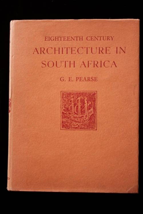 Eighteenth Century ARCHITECTURE in South Africa by G.E. Pearse - 1957