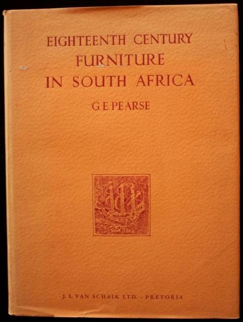 Eighteenth Century Furniture in South Africa by G.E. Pearse - first edition 1960