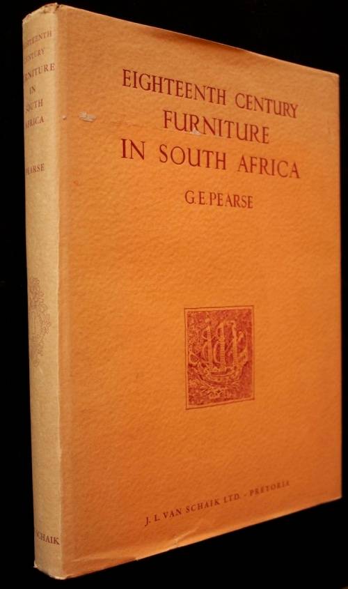 Eighteenth Century Furniture in South Africa by G.E. Pearse - first edition 1960