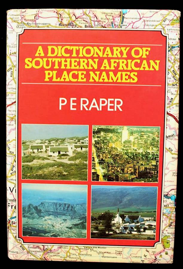 A DICTIONARY OF SOUTHERN AFRICAN PLACE NAMES by P. E. Raper
