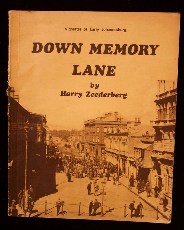 DOWN MEMORY LANE - HARRY ZEEDERBERG - VIGNETTES OF EARLY JOHANNESBURG