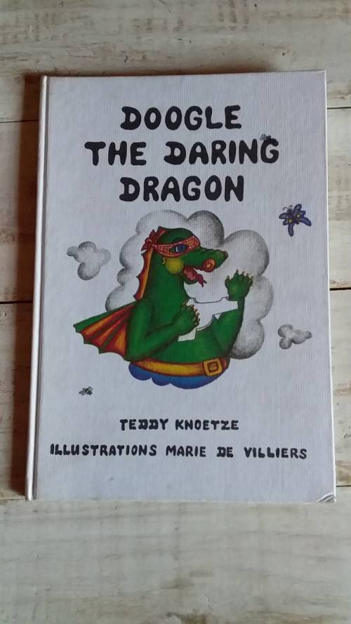 Doogle The Daring Dragon by Reddy Knoetze (Illustrations by Marie de Villiers)