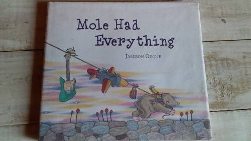 Mole Had Everything by Jamison Odone