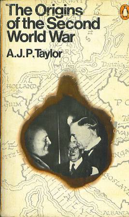 CONTROVERSIAL!! ORIGINS OF THE SECOND WORLD WAR by AJP Taylor