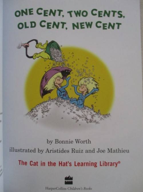 THE CAT IN THE HAT'S LEARNING LIBRARY - ONE CENT. TWO CENTS, OLD CENT, NEW CENT
