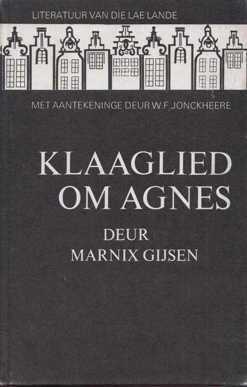 Klaaglied om Agnes :: Marnix Gijsen :: Aantekeninge in Afrikaans deur WF Jonckheere