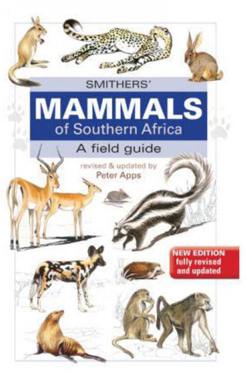 Smithers' Mammals of Southern Africa :: A field guide :: Updated by Peter Apps