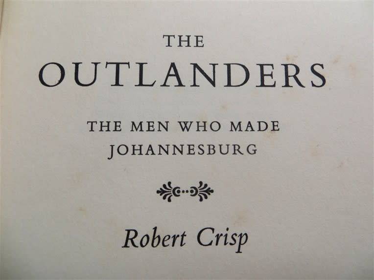 The Outlanders - The Men Who Made Johannesburg - Robert Crisp 1964