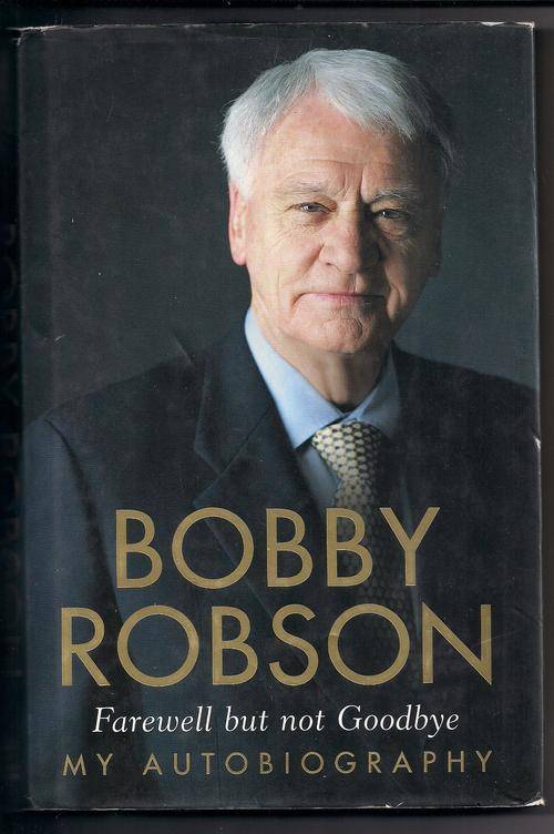 BOBBY ROBSON - FAREWELL BUT NOT GOODBYE - MY AUTOBIOGRAPHY