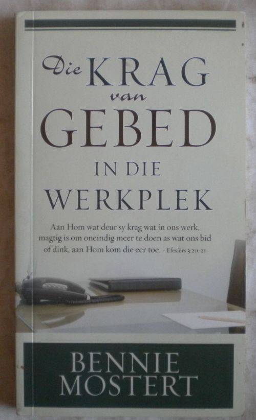 Die krag van gebed in die werkplek deur Bennie Mostert