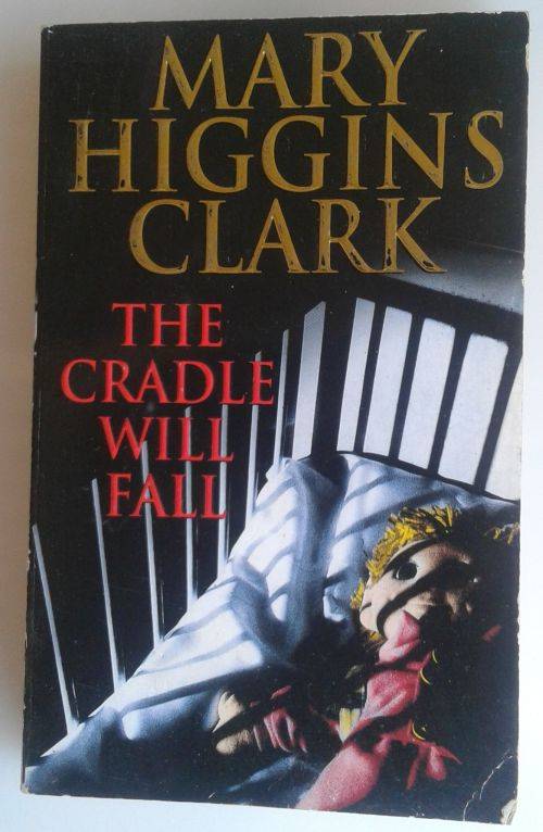 The cradle will fall by Mary Higgins Clark