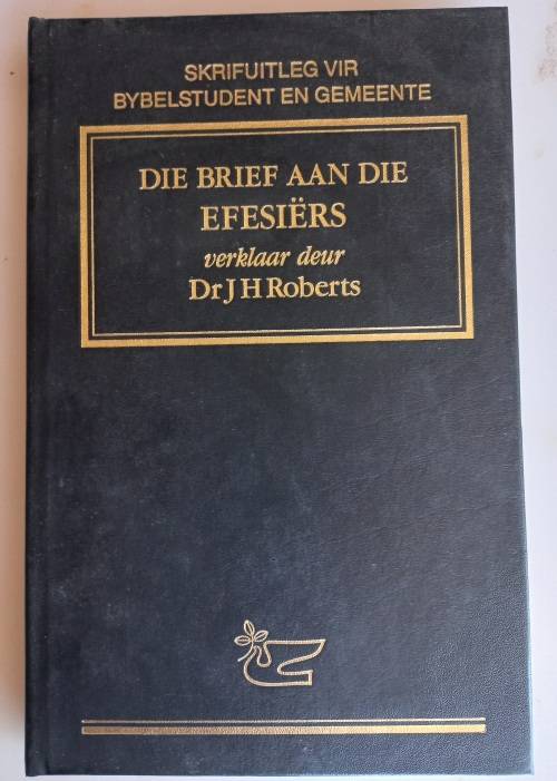 Die brief aan die Efesiers verklaar deur dr JH Roberts