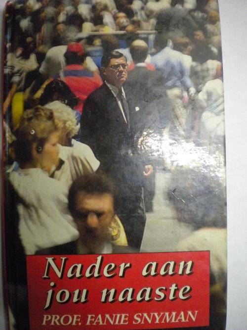 Nader aan jou naaste deur Prof. Fanie Snyman