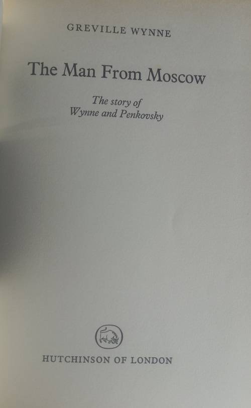 The man from Moscow, the story of Wynne and Penkovsky
