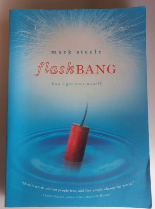 Flash Bang, how I got over myself by Mark Steele