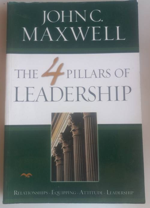 The 4 pillars of leadership by John C Maxwell