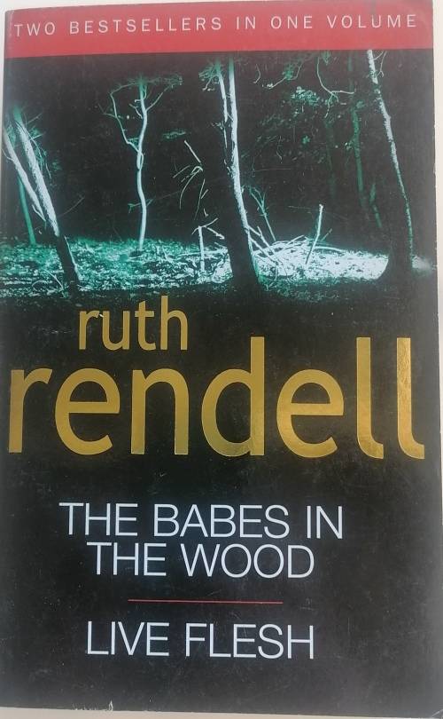 The babes in the woods and Live Flesh by Ruth Rendell