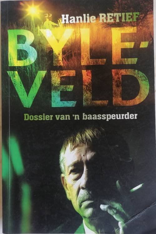 Byleveld, dossier van `n baasspeurder deur Hanlie Retief